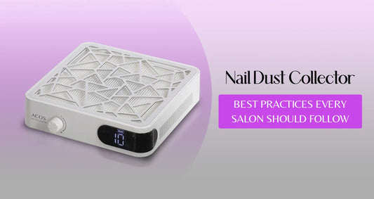 Why Nail Dust Collector Matters: Best Practices Every Salon Should Follow